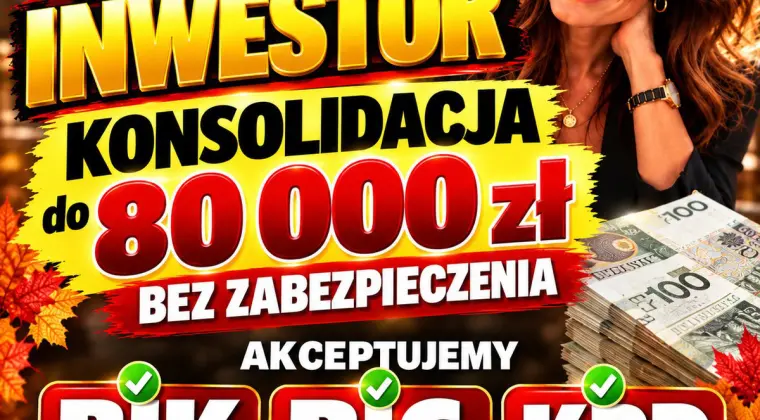Konsolidacja BIK/BIG/KRD/ZUS/US – Prywatny inwestor do 80 tys. bez zabezpieczenia