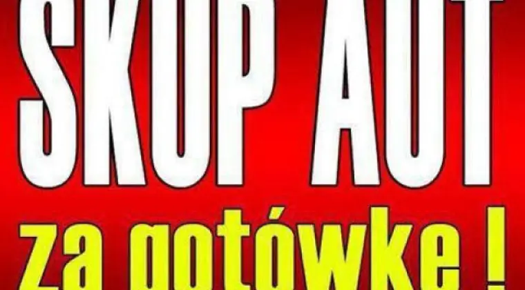Skup aut za gotówkę -najlepsze ceny