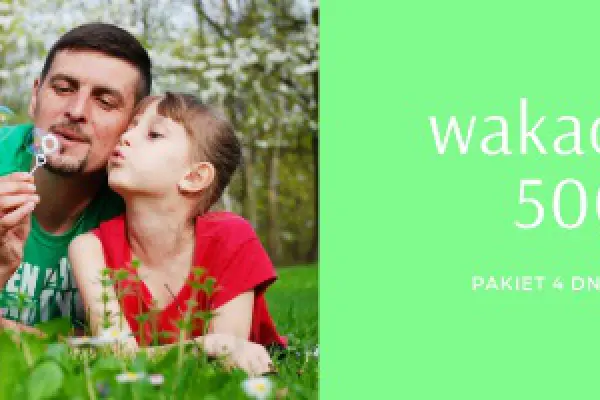Wakacje na 500+w Beskidzie Sądeckim
