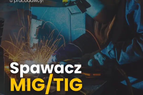 Spawacz MIG/TIG od zaraz - umowa o pracę