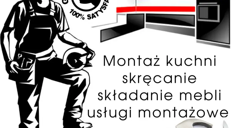 skręcanie MONTAŻ MEBLi kuchni agd przeróbki wymiany... USŁUGi MONTAŻOWE