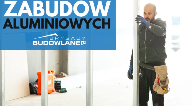 Montaż konstrukcji aluminiowych w kabinach systemowych - Piastów - poszukiwana firma podwykonawcza