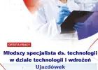 Młodszy Specjalista ds. Technologii w Dziale Technologii i Wdrożeń w Ujazdówku