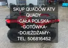 SKUP QUADÓW ATV QUAD QUADY BUGGY SSV ! -CAŁA POLSKA 24H/7