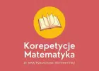 Korepetycje z matematyki - egzamin ósmoklasisty, matura