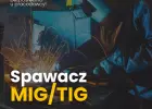 Spawacz MIG/TIG od zaraz - umowa o pracę
