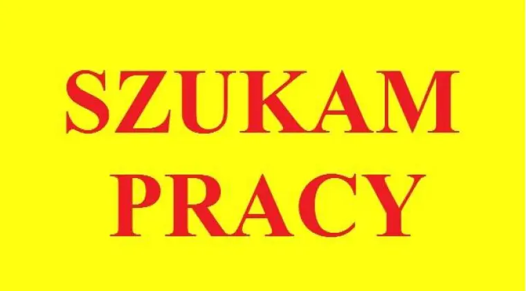 Poszukuję pracy u rzetelnego pracodawcy