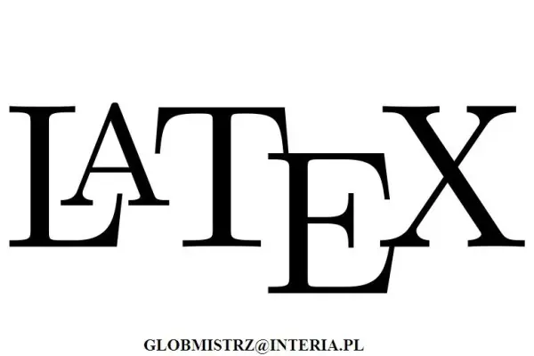 LATEX - SKŁAD TEKSTÓW MATEMATYCZNYCH, PRZEPISYWANIE PRAC