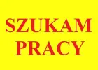 Poszukuję pracy u rzetelnego pracodawcy