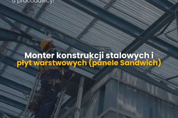 Monter konstrukcji stalowych i płyt warstwowych