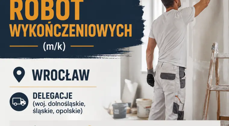 Pracownik robót wykończeniowych (m/k) Wrocław – delegacje (woj. dolnośląskie, śląskie, opolskie)