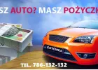 POZYCZKI POD ZASTAW SAMOCHODÓW..786-132-132. GOTÓWKA OD RĘKI