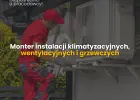 Monter instalacji klimatyzacyjnych, wentylacyjnych i grzewczych