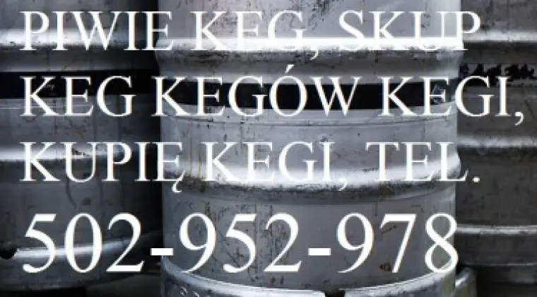 SKUP KEG, SKUP KEGÓW, SKUP BECZEK KEG, KUPIĘ KEGI BECZKI PO PIWIE