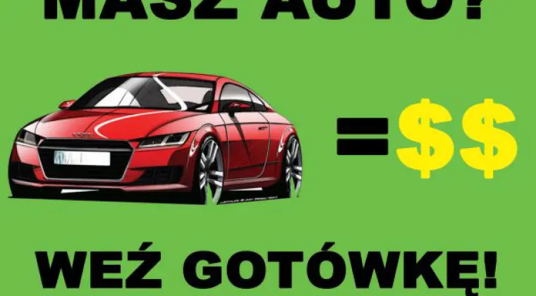 Masz auto? Weź gotówkę! Na oświadczenie BEZ ZUS I US