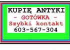 KUPIĘ ANTYKI / GOTÓWKA !
