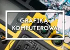 GRAFIKA komputerowa / OBRÓBKA zdjęć / DRUK na życzenie