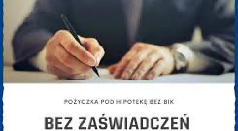 POZYCZKA PRYWATNA POD ZASTAW NIERUCHOMOSCI BEZ BIK