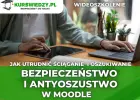 Bezpieczeństwo i antyoszustwo w Moodle – jak utrudnić ściąganie i oszukiwanie