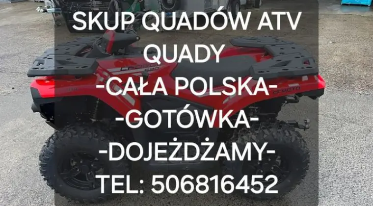 SKUP QUADÓW ATV QUAD QUADY BUGGY SSV ! -CAŁA POLSKA 24H/7